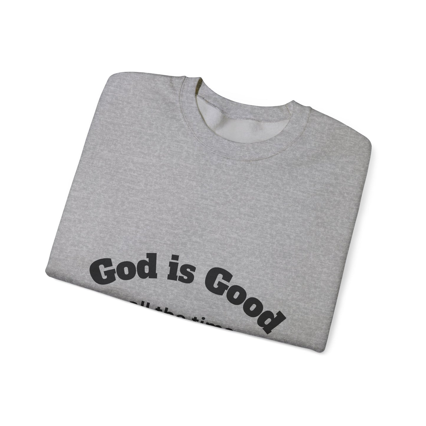 God is Good Sweatshirt - Unisex Heavy Blend Crewneck