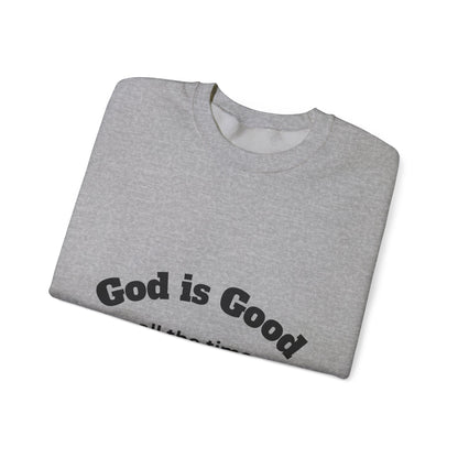 God is Good Sweatshirt - Unisex Heavy Blend Crewneck